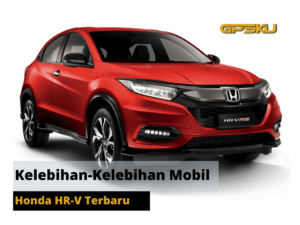 Kelebihan-Kelebihan Mobil HR-V