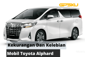 Kelebihan dan Kekurangan Mobil Toyota Alphard