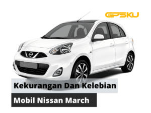 Kelebihan Dan Kekurangan Mobil Nissan March