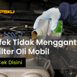 bahaya tidak ganti filter oli mesin mobil penggantian oli
