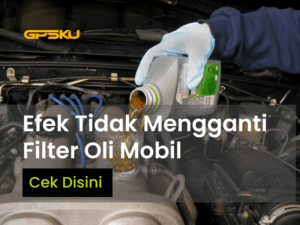 bahaya tidak ganti filter oli mesin mobil penggantian oli