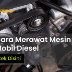 Tips Cara Merawat Mobil Diesel Yang Benar