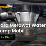 cara merawat water pump mesin mobil