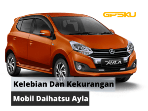 kelebihan dan Kekuranagn Daihatsu Ayla