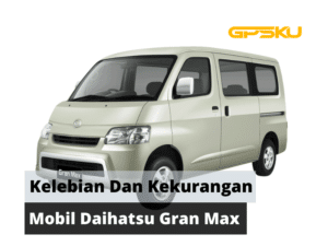 kelebihan dan kekurangan daihatsu Gran Max