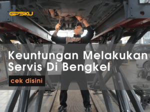 keuntungan melakukan perawatan servis mobil di bengkel