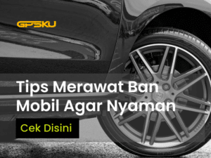 tips merawat ban mobil agar nyaman