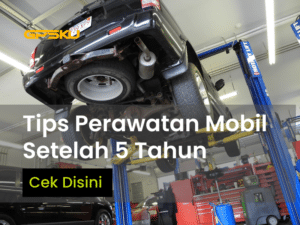 tips perawatan mobil setelah 5 tahun suku cadang