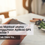 Apa Manfaat utama Penggunaan Aplikasi GPS Tracker