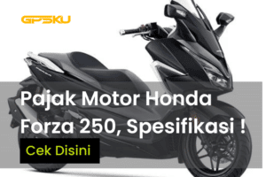 Pajak Honda Forza 250 cc, Berikut Spesifikasi Dan Harga Lengkap!