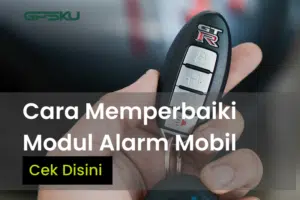 Berikut Cara Ampuh Untuk Memperbaiki Modul Alarm Mobil