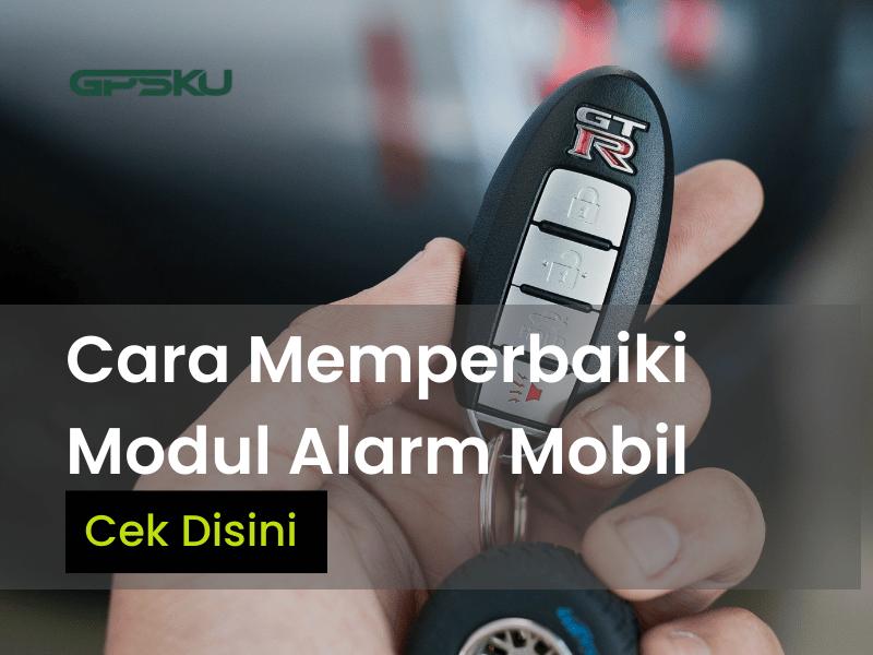 Cara Memperbaiki Modul Alarm Mobil