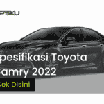 Sepesifikasi Toyota Camry 2022 Terlengkap!