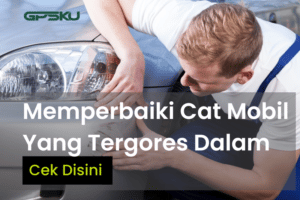 Cara Memperbaiki Cat Mobil Yang Tergores Dalam