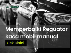 cara memperbaiki reguator kaca mobil manual