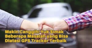 masalah yang bisa diatasi menggunakan gps tracker
