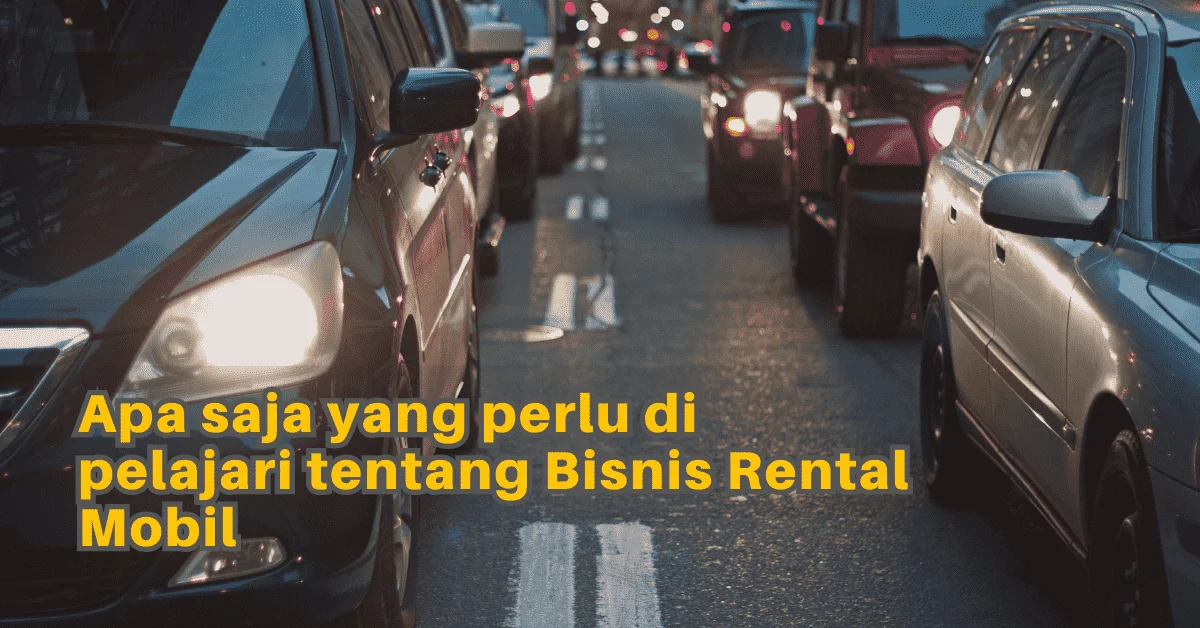 Tips Mantap Bisnis Rental Mobil yang Menguntungkan GPSKU.co.id