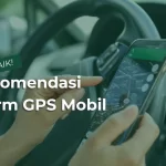 7 Rekomendasi Alarm GPS Mobil dan Tracker Terbaik