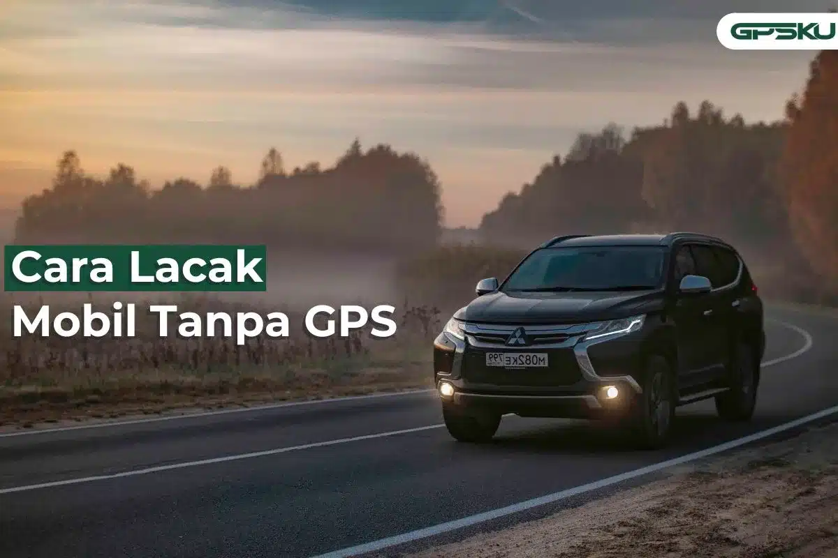 Cara Melacak Posisi Mobil Tanpa GPS