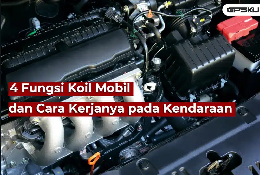 fungsi koil mobil yang harus Anda tahu