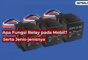 fungsi relay pada mobil yang wajib Anda tahu