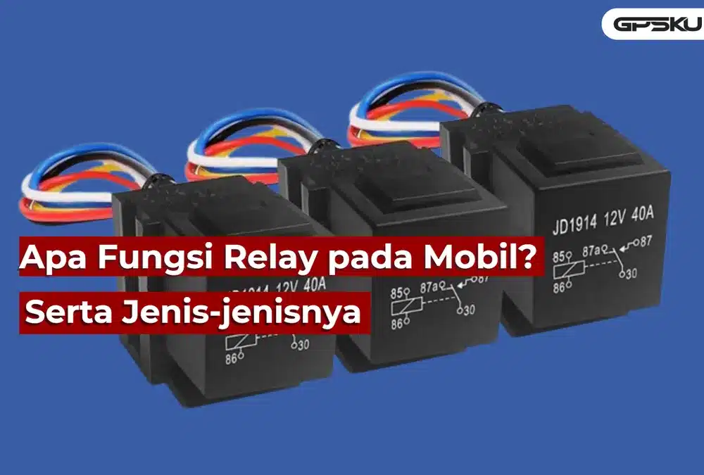 fungsi relay pada mobil yang wajib Anda tahu