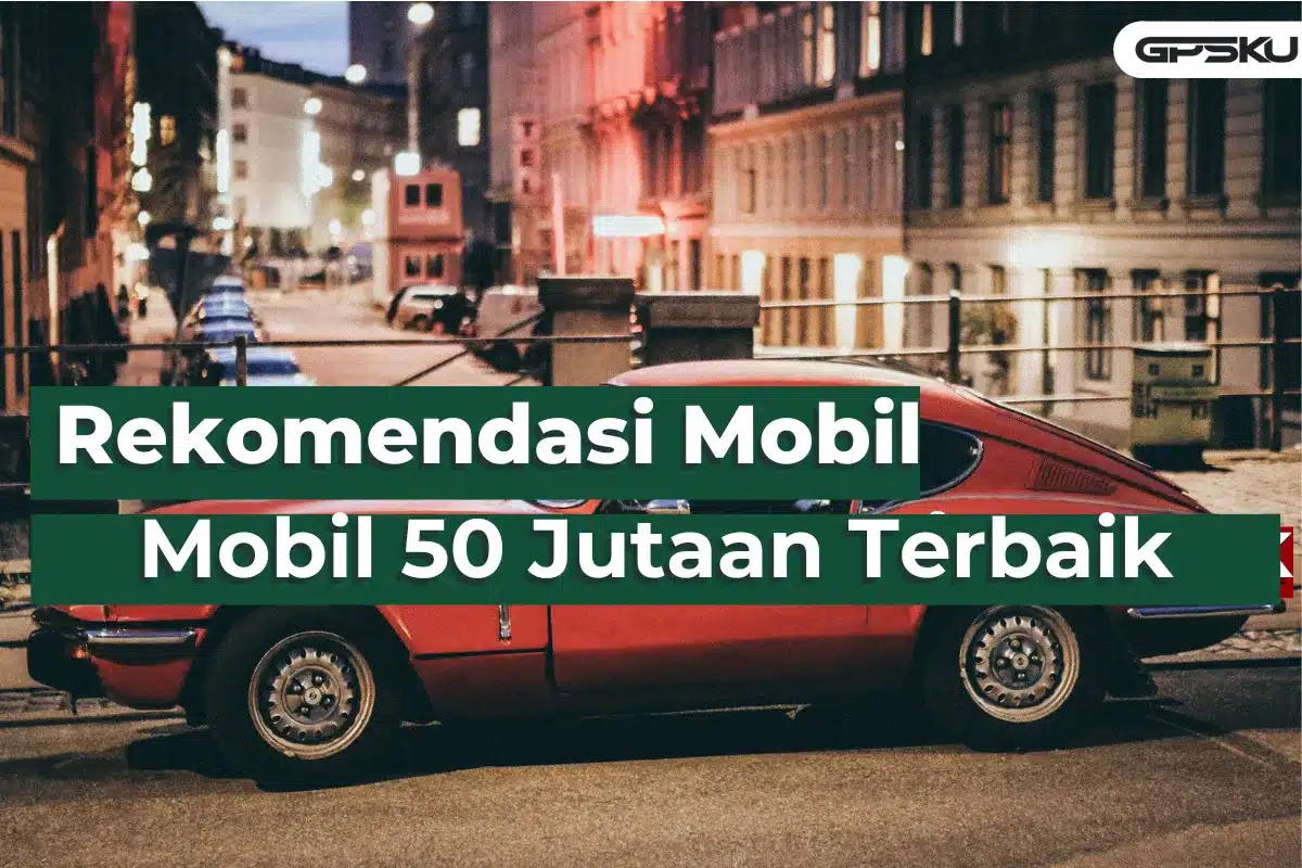 rekomendasi mobil 50 jutaan