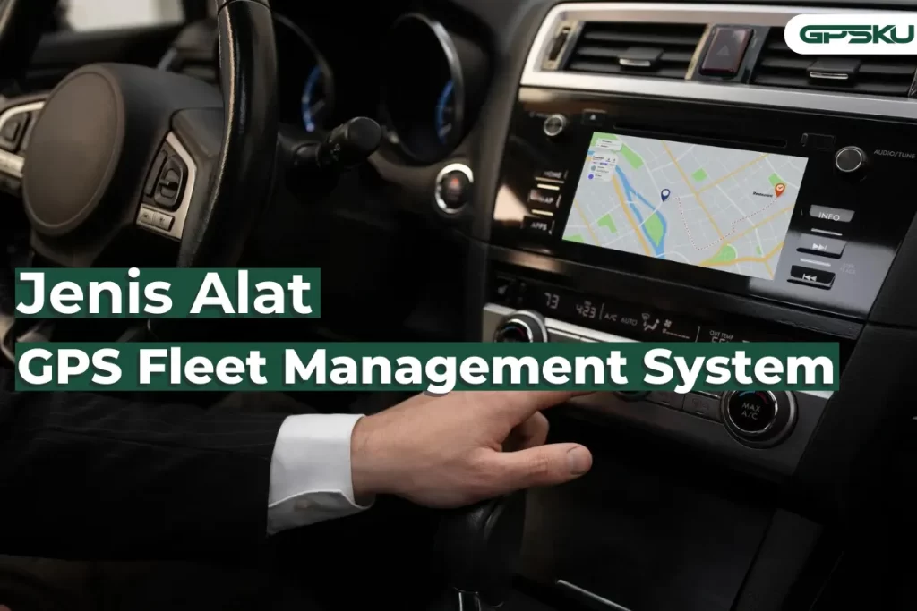 Jenis Alat GPS Tracker for Fleet Management