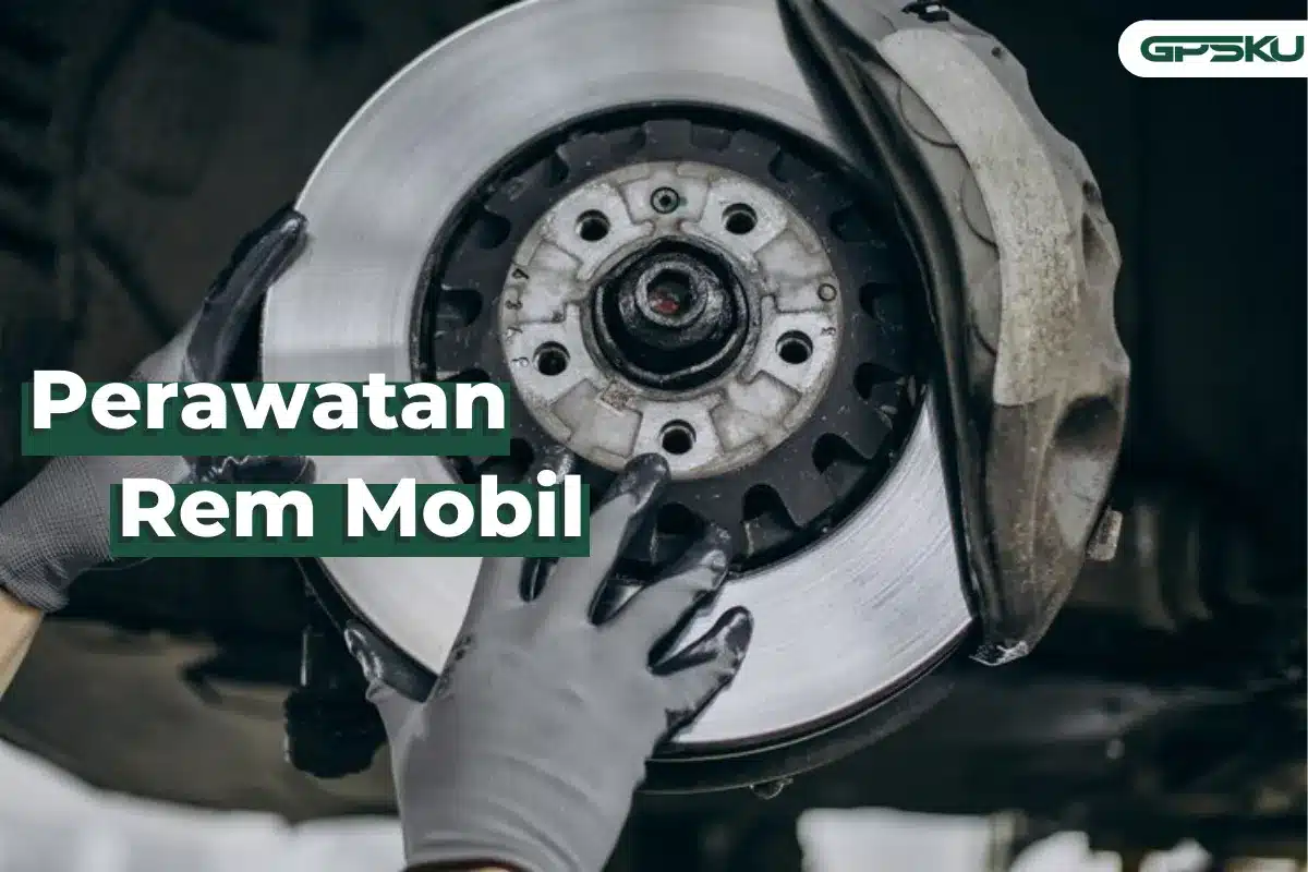 perawatan rem mobil