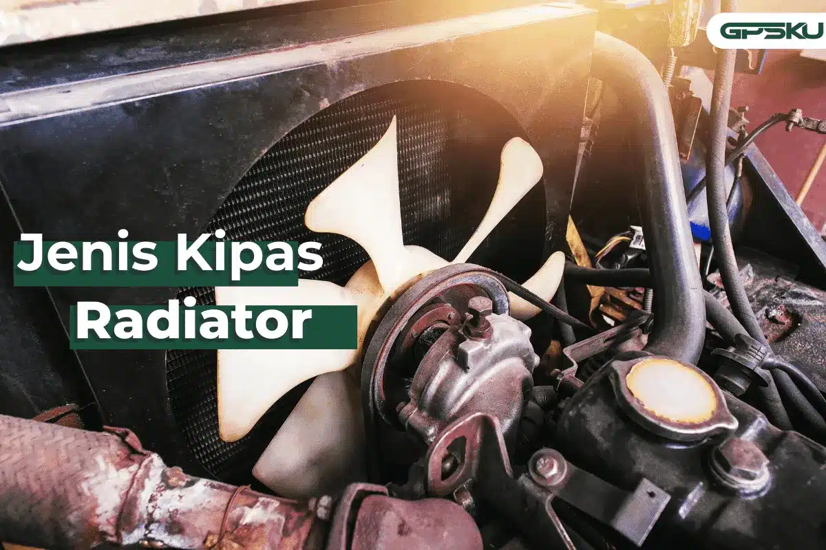 Jenis Kipas Radiator