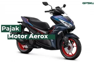 Daftar Biaya Pajak Motor Yamaha Aerox Semua Tahun