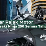 Daftar Pajak Motor Kawasaki Ninja 250 Semua Tahun