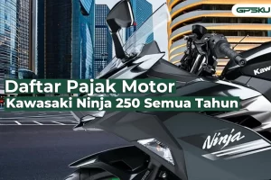 Daftar Pajak Motor Kawasaki Ninja 250 Semua Tahun