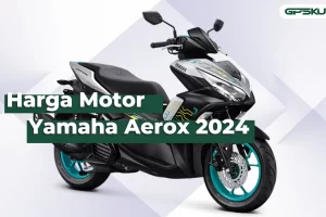 Harga Yamaha Aerox 2024