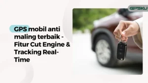 gps mobil anti maling 2026 – GPSKU gps mobil anti maling 2026