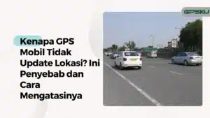 gps mobil tidak update lokasi – GPSKU gps mobil tidak update lokasi