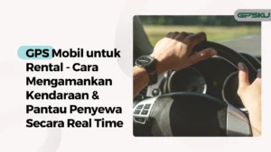 gps mobil untuk kendaraan rental – GPSKU gps mobil untuk kendaraan rental