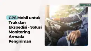 gps mobil untuk truk ekspedisi – GPSKU gps mobil untuk truk ekspedisi